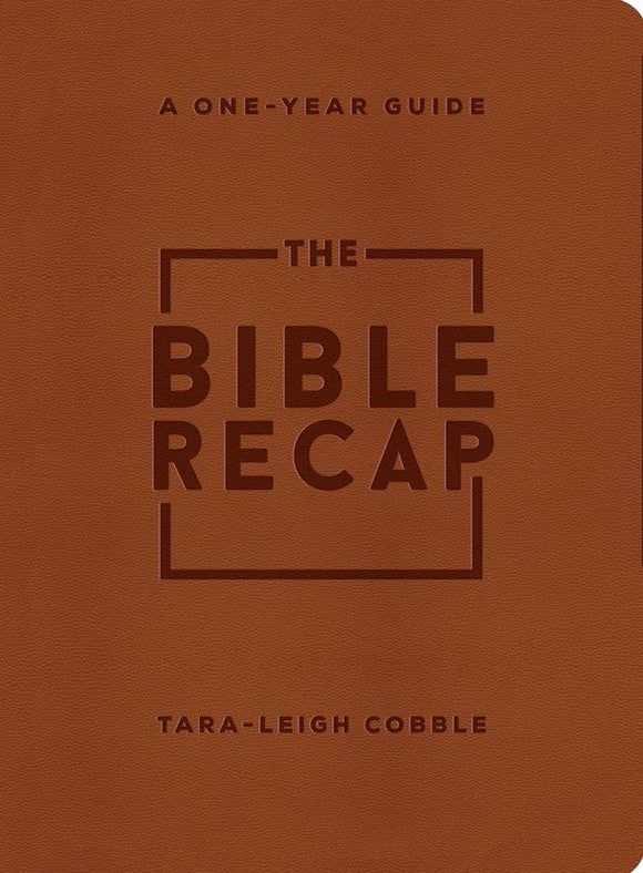 The Bible Recap: A One-Year Guide Deluxe Edition (Imitation Leather) by Tara-Leigh Cobble