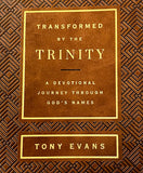 Transformed by the Trinity: A Devotional Journey Through God's Names by Tony Evans